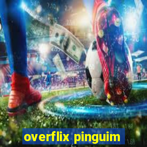 overflix pinguim